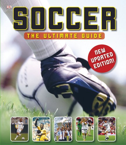 Soccer: The Ultimate Guide by DK Publishing