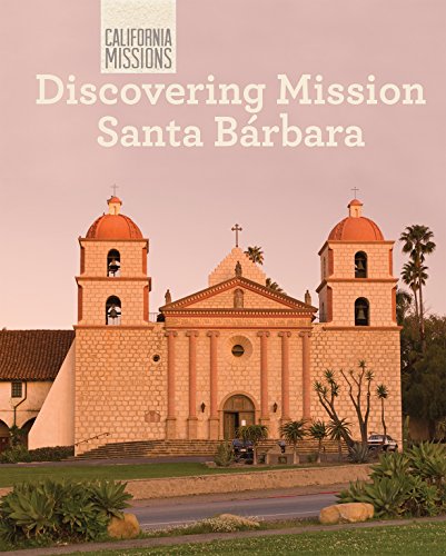 Discovering Mission Santa Barbara by Jack Connelly