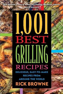 1,001 Best Grilling Recipes: Delicious, Easy-to-Make Recipes from Around the World