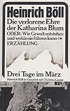 Die verlorene Ehre der Katharina Blum: oder: Wie Gewalt entstehen und wohin sie führen kann; Erzählung - Drei Tage im März