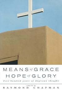 Means of Grace, Hope of Glory: Five Hundred Years of Anglican Thought