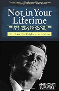 Not in Your Lifetime: The Defining Book on the J.F.K. Assassination