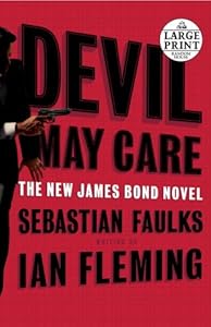 Devil May Care (Random House Large Print) by Sebastian Faulks