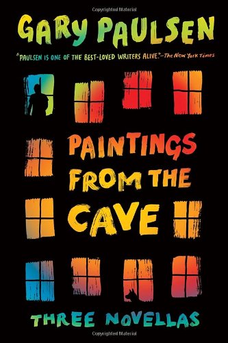 Paintings from the Cave: Three Novellas by Gary Paulsen