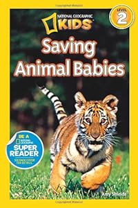 National Geographic Readers: Saving Animal Babies by Amy Shields