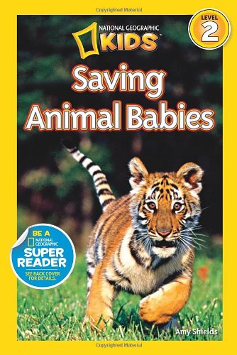 National Geographic Readers: Saving Animal Babies by Amy Shields