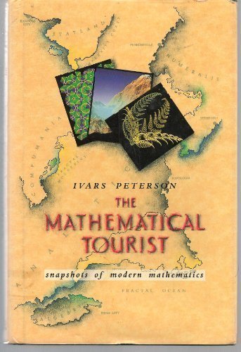 The Mathematical Tourist: Snapshots of Modern Mathematics by Ivars Peterson