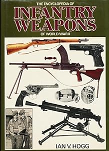 Encyclopedia of Infantry of World War II by Ian W. Hogg