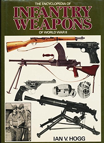 Encyclopedia of Infantry of World War II by Ian W. Hogg