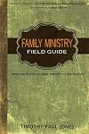 Family Ministry Field Guide: How the Church Can Equip Parents to Make Disciples by Timothy Paul Jones (1-Jun-2011) Paperback