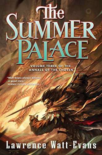 The Summer Palace: Volume Three of the Annals of the Chosen by Lawrence Watt-Evans