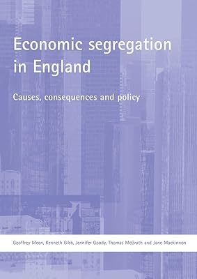 Economic Segregation in England: Causes, Consequences And Policy