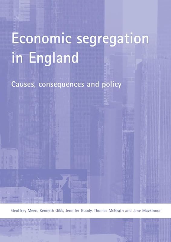 Economic Segregation in England: Causes, Consequences And Policy by Geoffrey Meen