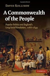 A Commonwealth of the People: Popular Politics and England's Long Social Revolution, 1066–1649 by David Rollison