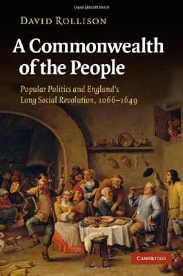 A Commonwealth of the People: Popular Politics and England's Long Social Revolution, 1066–1649
