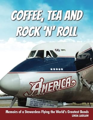 Coffee, Tea and Rock 'n' Roll: Memoirs of a Stewardess Flying the World's Greatest Bands