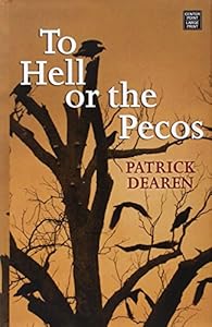 To Hell or the Pecos by Patrick Dearen