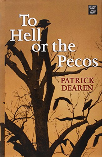 To Hell or the Pecos by Patrick Dearen