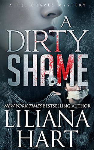 A Dirty Shame: A J.J. Graves Mystery by Liliana Hart