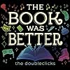 The Book was Better