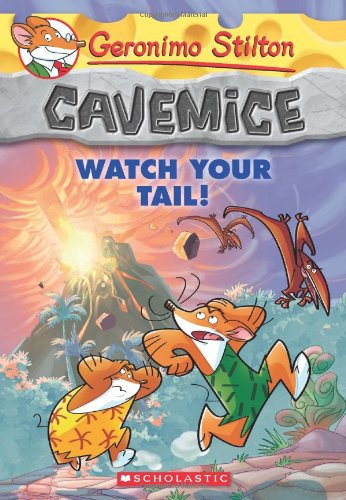 Geronimo Stilton Cavemice #2: Watch Your Tail! by Geronimo Stilton
