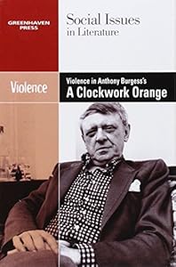 Violence in Anthony Burgess's A Clockwork Orange