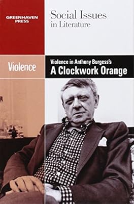 Violence in Anthony Burgess's A Clockwork Orange