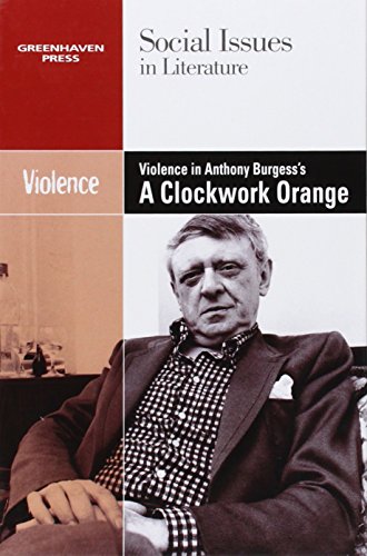 Violence in Anthony Burgess's A Clockwork Orange by Dedria Bryfonski 
			
			
		
		
		
       	 
       		
       			(Editor)