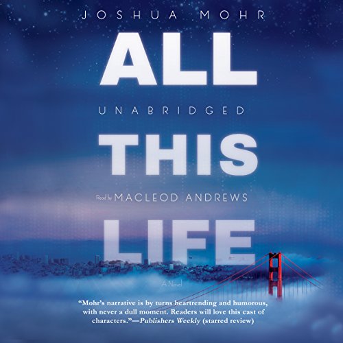 All This Life: A Novel by Joshua Mohr
