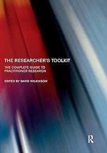 The Researcher's Toolkit: The Complete Guide to Practitioner Research (Routledge Study Guides) by David Wilkinson