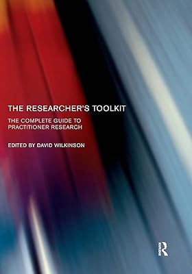 The Researcher's Toolkit: The Complete Guide to Practitioner Research (Routledge Study Guides)