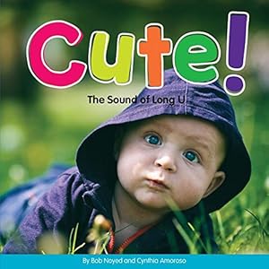 Cute!: The Sound of Long U by Bob Noyed                       ,