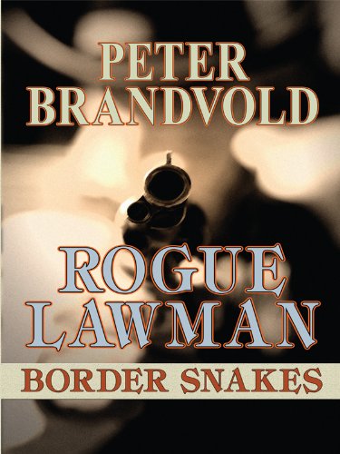 Rogue Lawman Border Snakes by Peter Brandvold