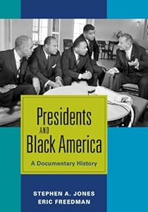 Presidents and Black America by Stephen A Jones