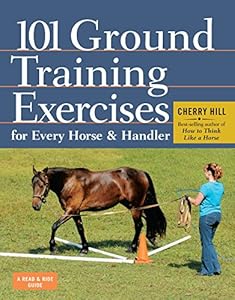 101 Ground Training Exercises for Every Horse &amp; Handler