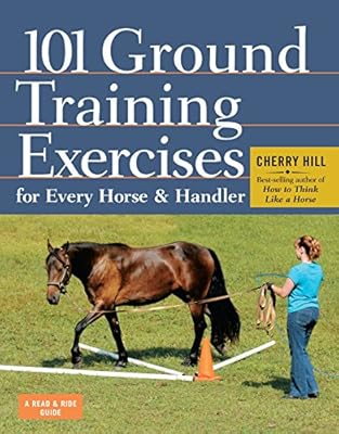 101 Ground Training Exercises for Every Horse &amp; Handler