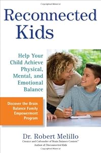 Reconnected Kids: Help Your Child Achieve Physical, Mental, and Emotional Balance