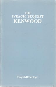 The Iveagh Bequest Kenwood: A Short Account of its History and Architecture.