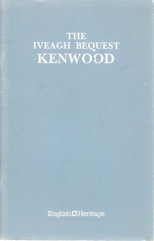 The Iveagh Bequest Kenwood: A Short Account of its History and Architecture. by John Summerson