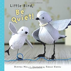 Little Bird, Be Quiet!