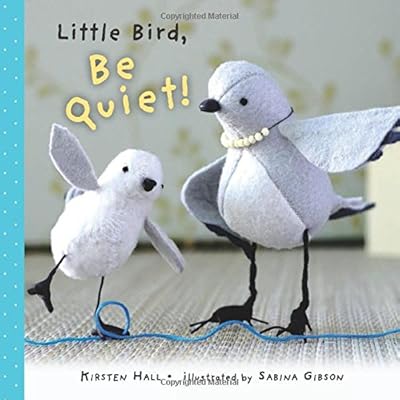 Little Bird, Be Quiet!