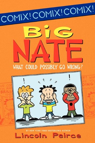 What Could Possibly Go Wrong? by Lincoln Peirce