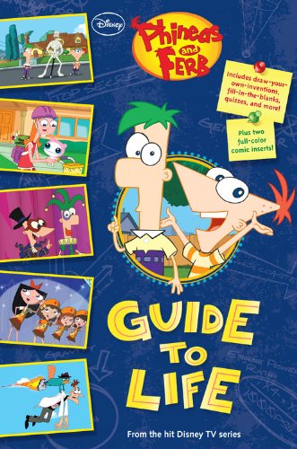 Phineas and Ferb's Guide to Life (Phineas and Ferb Guide) by Disney Book Group