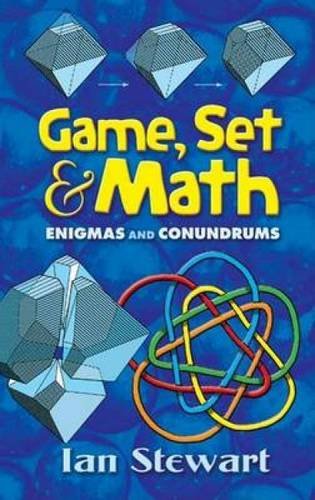 Game, Set and Math: Enigmas and Conundrums (Dover Books on Mathematics) by Ian Stewart