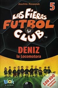 Deniz la locomotora. Las fieras del futbol 5