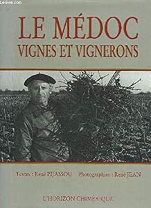 The Médoc: Vines and vinegrowers by R Pijassou