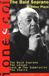 Four Plays: The Bald Soprano; The Lesson; Jack, or the Submission; The Chairs