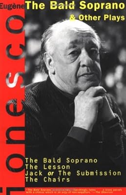 Four Plays: The Bald Soprano; The Lesson; Jack, or the Submission; The Chairs
