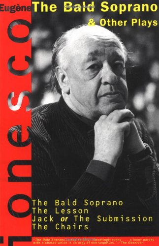 Four Plays: The Bald Soprano; The Lesson; Jack, or the Submission; The Chairs by Eugene Ionesco