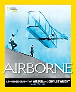 Airborne: A Photobiography of Wilbur and Orville Wright by Mary Collins